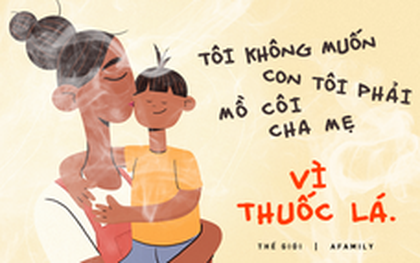 Chồng ra đi vì nghiện thuốc lá, người phụ nữ quyết tâm thay đổi cuộc đời: Không muốn con mình mồ côi cả cha lẫn mẹ