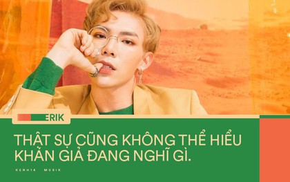 ERIK thẳng thắn chuyện MV kém view: "Thật sự cũng không thể hiểu khán giả nghĩ gì, ca khúc của tôi không đến nỗi tệ"