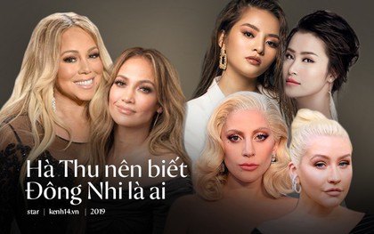 Mariah Carey không biết J.Lo, Christina Aguilera không biết Lady Gaga nhưng Hà Thu thì nên biết Đông Nhi