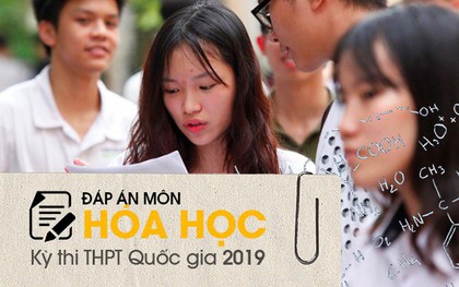 Đáp án đề thi Hóa THPT quốc gia 2019 (đã xong tất cả 24 mã đề)