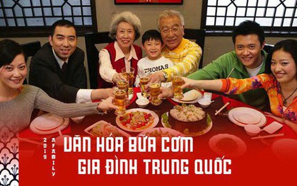 Văn hóa "về nhà ăn cơm" của người Trung Quốc: Cuộc sống và con người có thể đổi thay nhưng bữa cơm gia đình thì không