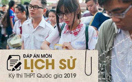 Đáp án đề thi Lịch sử THPT Quốc gia 2019 (full tất cả 24 mã đề)