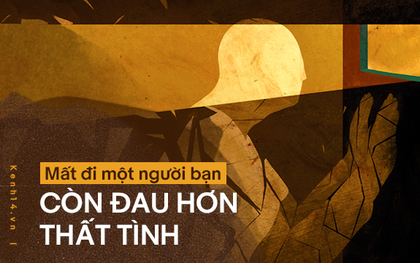 Kết thúc một tình bạn có buồn hơn chia tay người yêu không?