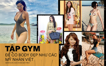 Loạt sao và hot girl Việt cho thấy: cứ chăm tập đi, bạn sẽ có màn Before - After khiến dân tình tròn mắt