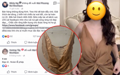 Hot girl "bán áo sexy trông như nùi giẻ" chửi thẳng khách chấm shop 1 sao: "Sân si có giàu hơn không, có xinh hơn không?"