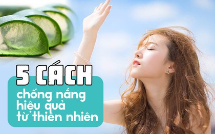 Không chỉ bôi kem chống nắng, hãy áp dụng thêm 5 phương pháp hiệu quả từ thiên nhiên này trong những ngày nắng chói chang