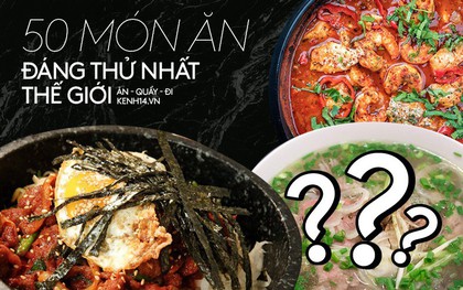 Chuyên trang Mỹ công bố 50 món ăn dù có phải bay vạn dặm cũng nên thử 1 lần trong đời, Việt Nam có 1 món được gọi tên!