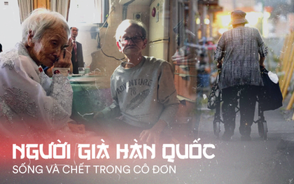 Người già ở Hàn Quốc: Hi sinh tất cả cho con cái, đến khi về hưu, sống trong cô đơn và chết trong cô độc