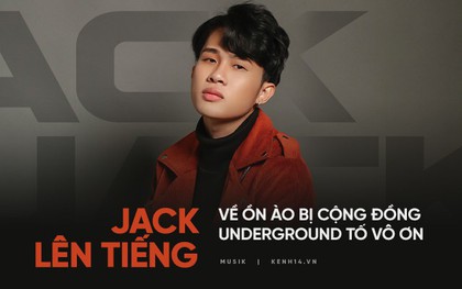 Fanpage Underground xóa post "bóng gió" Jack vô ơn sau chưa đầy 1 ngày, phía Jack lên tiếng giải thích sự việc