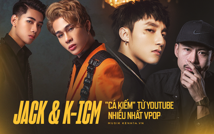 Jack và K-ICM kiếm tiền từ YouTube nhiều nhất trong các nghệ sĩ Vpop, gấp nhiều lần Đen Vâu và Sơn Tùng M-TP