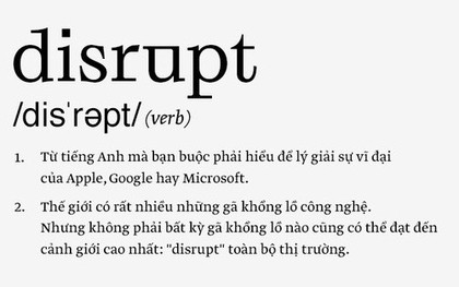 "Disrupt": Từ tiếng Anh bạn buộc phải hiểu để lý giải sự vĩ đại của Apple, Google hay Microsoft