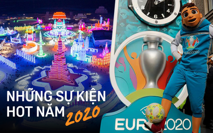 Một loạt hoạt động, sự kiện khuấy đảo năm 2020 được nhiều người trên thế giới mong chờ