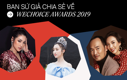 Những chia sẻ tràn đầy cảm hứng và sự trân trọng của Ban Sứ Giả về WeChoice Awards 2019