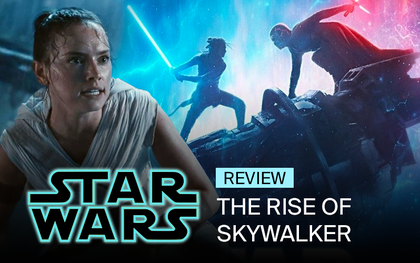 “Star Wars: The Rise of Skywalker”: Hồi kết của thương hiệu khoa học viễn tưởng mang màu sắc siêu anh hùng