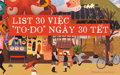 Hoàn thành ngay list 30 việc này trong ngày 30 Tết để năm Canh Tý thật như ý đi mấy bạn ơi