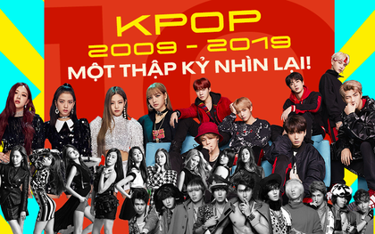 1 thập kỉ của Kpop: 2009 là đỉnh cao “xưng vương” toàn Châu Á, năm 2019 lấn bước tới trời Tây nhưng lại ngập tràn bê bối đáng quên