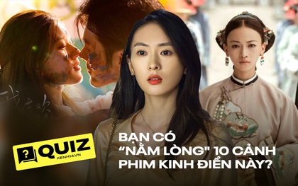 QUIZ: Kiểm tra "nóng" trình phim Hoa ngữ với loạt cảnh siêu kinh điển sau đây, bạn nhắm nhớ hết không nè?