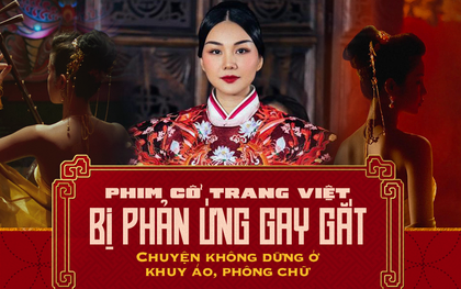 Khán giả gay gắt với phim cổ trang Việt: Chuyện không dừng ở khuy áo, phông chữ