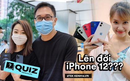 Hỏi nhanh, đáp gọn: Bạn đã sẵn sàng “lên đời” iPhone 12 chưa?