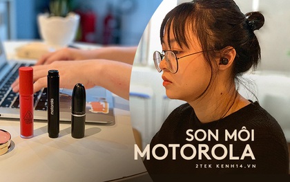 Trên tay, trên tai "son môi" Motorola