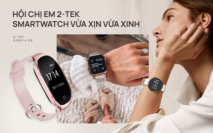 Lên đời smartwatch cho hội chị em sành điệu, mẫu nào vừa sang xịn giá lại vừa túi tiền?