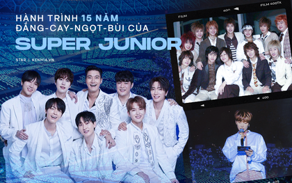 15 năm Super Junior từ "hố đen tử thần" thành huyền thoại Kpop: Sóng gió nào rồi cũng qua, giờ đây thời gian bên nhau sẽ là vô hạn