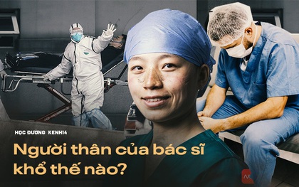 Nghề bác sĩ khổ 1 thì người thân, gia đình của họ khổ đến 10 và đây là 5 lý do tại sao