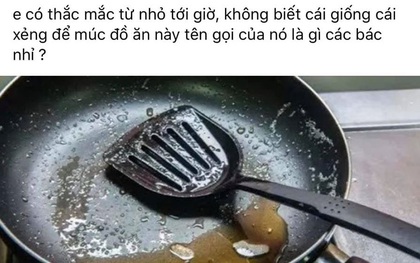 Vật dụng bếp “gây lú” nhất hiện tại vì không ai biết gọi tên chính xác là gì, hoá ra đây mới là biệt danh thông dụng nhất?