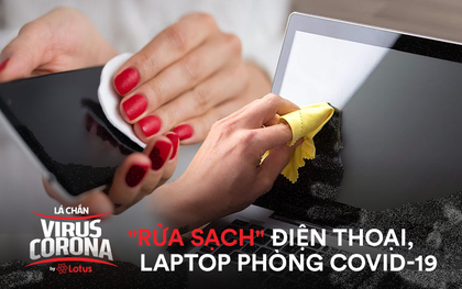 Cách làm sạch và khử trùng điện thoại, laptop để phòng ngừa nguy cơ lây nhiễm COVID-19