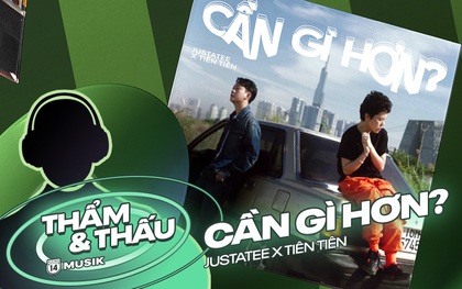 "Cần Gì Hơn" - Tiên Tiên kết hợp Justatee và JSDRMNS cho 1 bản R&B vượt xa mong đợi của nhạc Việt