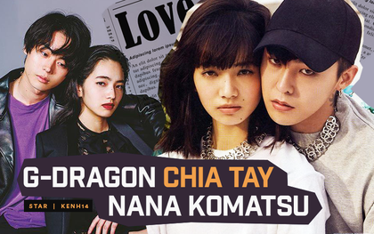 Thêm 1 cặp đôi "toang": G-Dragon chia tay với Nana Komatsu, nữ thần Nhật đã có tình mới được nửa năm