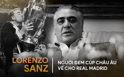 Chân dung Lorenzo Sanz, vị cựu chủ tịch yêu Real bằng cả trái tim nhưng bị đối xử thiếu công bằng, đến chết vẫn còn uất ức