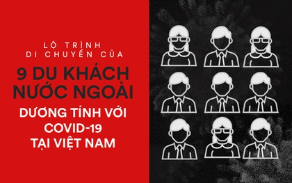 Infographic: Lộ trình di chuyển của 9 người nước ngoài trên chuyến bay VN0054 dương tính với COVID-19 tại Việt Nam