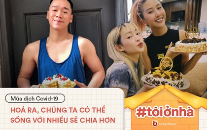 Những ngày cách ly 2020: Hoá ra, chúng ta có thể sống tốt với ít vật chất và thật nhiều sự sẻ chia!