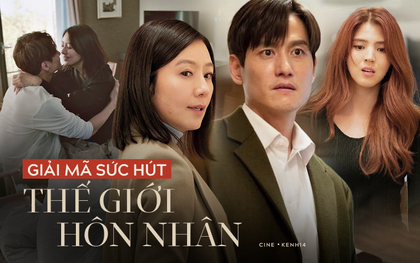 Lí giải 5 sức hút của Thế Giới Hôn Nhân - drama "giật chồng" 19+ hot nhất hiện nay: Toàn nhân vật hay ho, không vô lí như Tầng Lớp Itaewon!