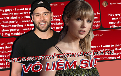 DRAMA đầu ngày: Taylor Swift chỉ trích hãng đĩa của Scooter Braun là "tham lam vô liêm sỉ" khi phát hành "trí trá" các màn trình diễn cũ của mình