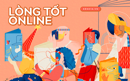 Lòng tốt online, đã cho đi sao còn tính toán?