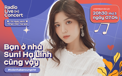 Ở nhà không sao mà vì Suni Hạ Linh đây rồi, 8h30 tối bật Radio Live Concert cùng nhau hát hò thì dịch nào rồi cũng sẽ qua!