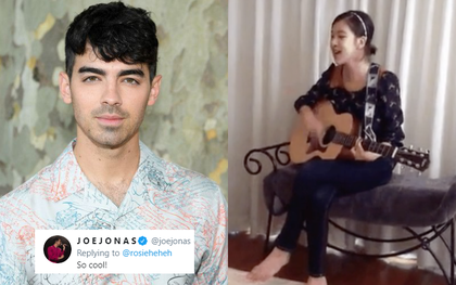 Joe Jonas vào tận clip fan đăng Rosé (BLACKPINK) ôm guitar, cover sương sương 8 năm về trước mà tấm tắc khen: "Ngầu quá đi"