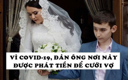 Nơi đầu tiên trên thế giới phát tiền để đàn ông lấy vợ giữa dịch Covid-19