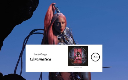 Pitchfork chấm điểm "Chromatica" của Lady Gaga cao hơn Taylor Swift nhưng vẫn thua Ariana Grande, ca khúc kết hợp với BLACKPINK bị chê lạc quẻ