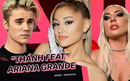 "Mát tay" như "thánh feat" Ariana Grande: Từ Justin Bieber cho đến Lady Gaga, cứ kết hợp với "nữ hoàng streaming" là một bước lên luôn!