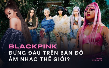 BLACKPINK sau màn comeback đại thành công: Vươn lên girlgroup số 1 thế giới, nhưng sức ảnh hưởng đến đâu so với dàn nghệ sĩ trời Tây?