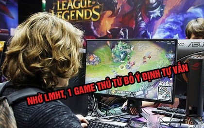 Tâm sự game thủ: ''LMHT đã cứu tôi khỏi ý định tự vẫn, giúp tôi có thêm nhiều bạn bè''