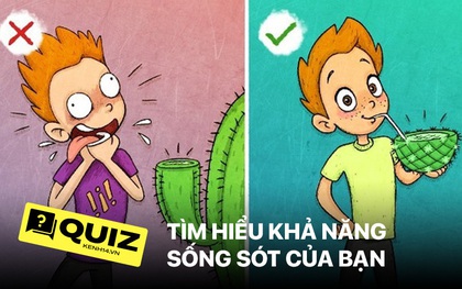 Quiz sinh tồn: Tìm hiểu ngay khả năng sống sót của bạn trong những tình huống hiểm nghèo ngoài tự nhiên