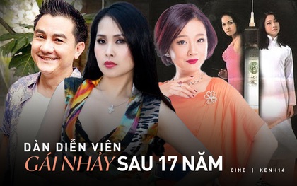 Dàn diễn viên Gái Nhảy sau 17 năm: Người đã tạm biệt trần thế, kẻ phát ngôn gây sốc về cuộc sống "vợ hai"