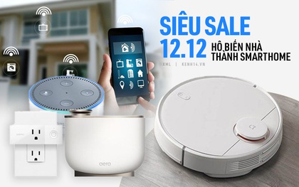 Tranh thủ săn sale 12/12, hô biến nhà thành smarthome với giá siêu hời