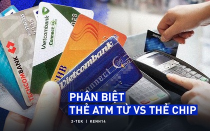 Thẻ từ ATM sẽ bị "xóa sổ" và được thay thế bằng thẻ chip, chúng khác nhau như thế nào?