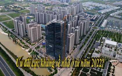 Những ưu đãi khó tin về nhà ở từ năm 2022, đọc xong ai cũng muốn mua nhà?