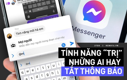 Messenger có tính năng mới: Cho phép nhắc tất cả mọi người trong nhóm chỉ bằng một từ, ai hay tắt thông báo chắc giật mình lắm đây!